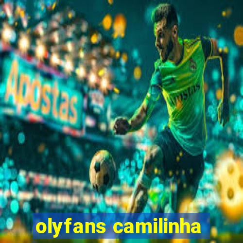 olyfans camilinha